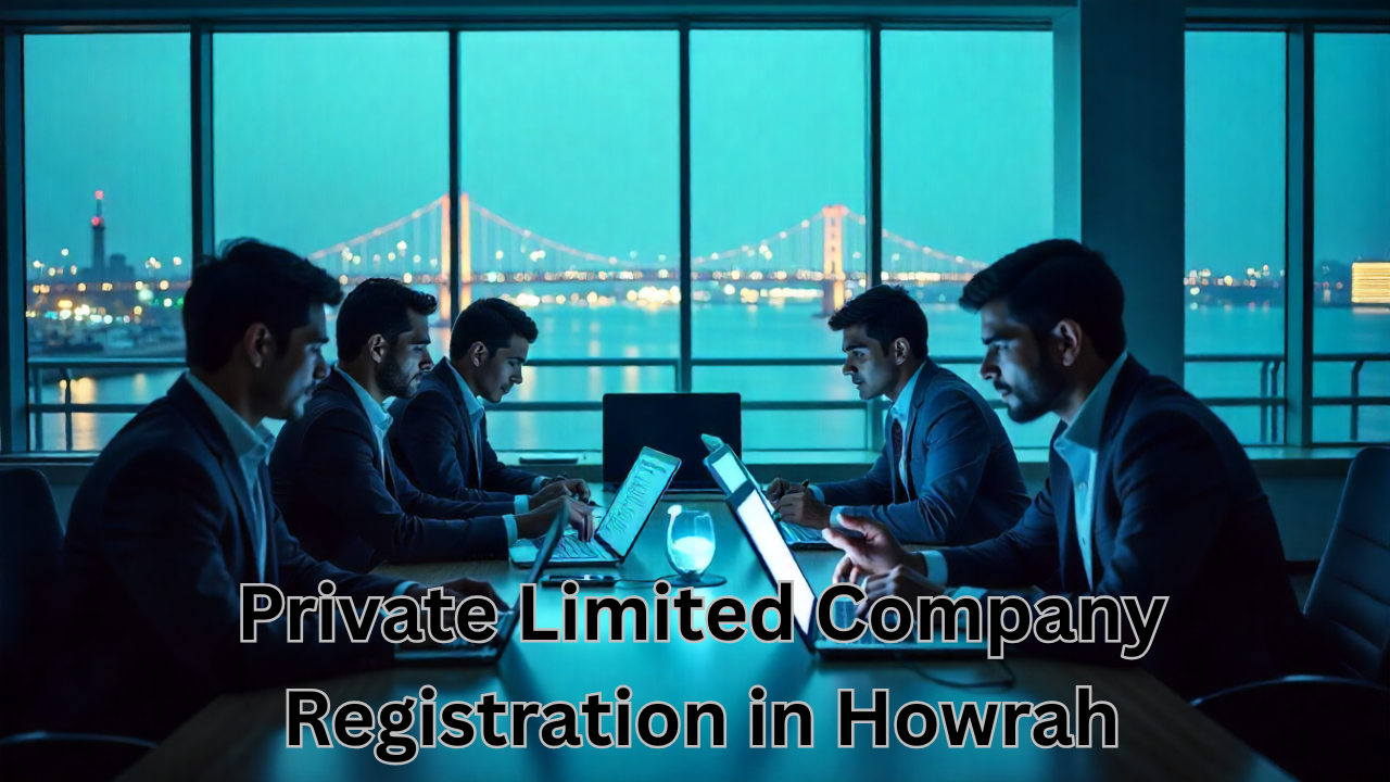 Private Limited Company Registration in Howrah | Fast & Easy